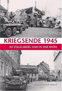 Kriegsende 1945 im Vogelsberg und in der Rhön