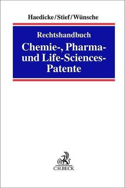 Rechtshandbuch Chemie-, Pharma- und Life-Science-Patente: Validität und Verletzung (Praxis des Gewerblichen Rechtsschutzes und Urheberrechts)