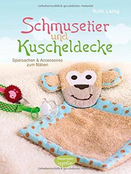 Schmusetier und Kuscheldecke: Spielsachen und Accessoires zum Nähen