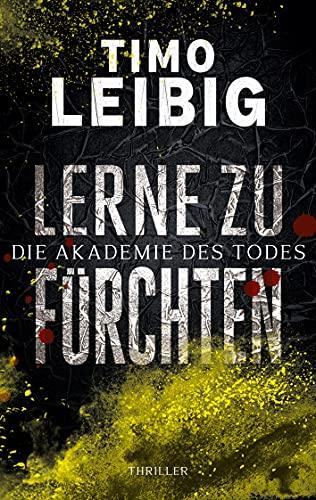 Lerne zu fürchten: Thriller (Die Akademie des Todes, Band 3)