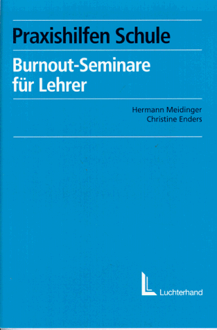 Burnout-Seminare für Lehrer. Ausgebrannt und aufgebaut. Arbeits- und Nachdenkbuch