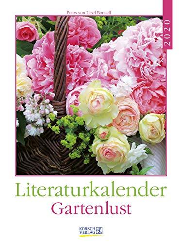 Literaturkalender Gartenlust 2020: Literarischer Wochenkalender * 1 Woche 1 Seite * literarische Zitate und Bilder * 24 x 32 cm