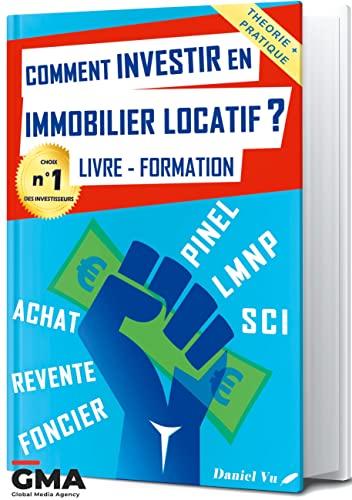 Comment investir en immobilier locatif ? : Livre - Formation : Pinel LMNP SCI Achat Revente