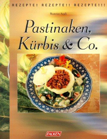 Pastinaken, Kürbis und Co. Rezepte. Rezepte.. Rezepte...