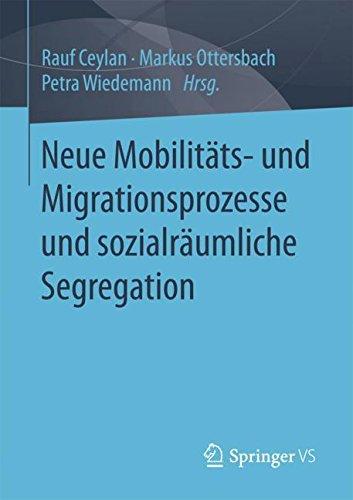 Neue Mobilitäts- und Migrationsprozesse und sozialräumliche Segregation