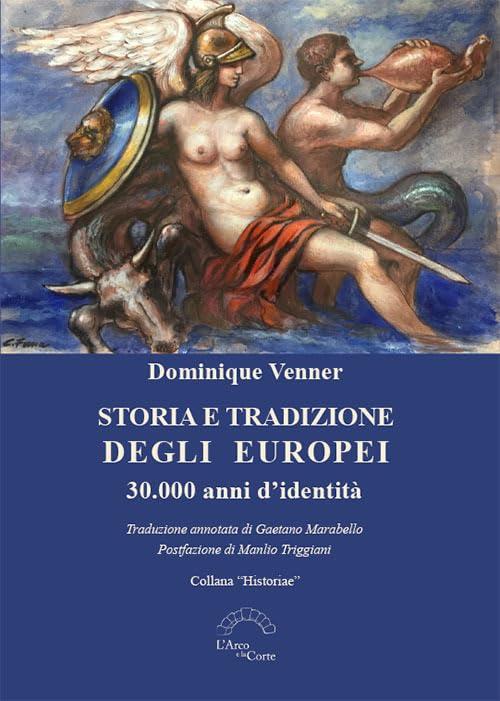 Storia e tradizione degli europei. 30.000 anni d'identità (Histroriae)