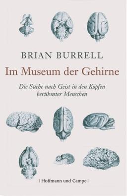 Im Museum der Gehirne. Die Suche nach Geist in den Köpfen berühmter Menschen