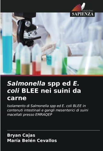 Salmonella spp ed E. coli BLEE nei suini da carne: Isolamento di Salmonella spp ed E. coli BLEE in contenuti intestinali e gangli mesenterici di suini macellati presso EMRAQEP