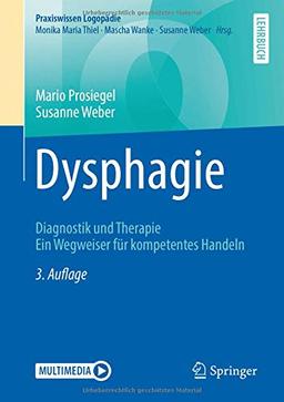 Dysphagie: Diagnostik und Therapie. Ein Wegweiser für kompetentes Handeln (Praxiswissen Logopädie)