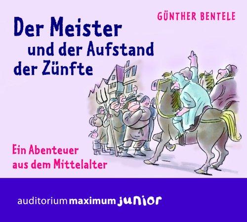 Der Meister und der Aufstand der Zünfte: Ein Abenteuer aus dem Mittelalter