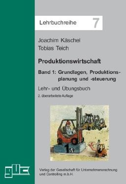 Produktionswirtschaft. Band 1: Grundlagen, Produktionsplanung und -steuerung