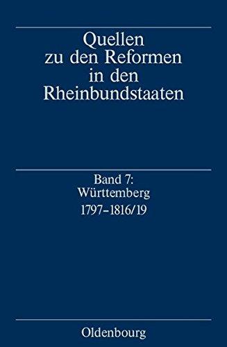 Quellen zu den Reformen in den Rheinbundstaaten: Württemberg 1797-1816/19: Quellen und Studien zur Entstehung des modernen württembergischen Staates