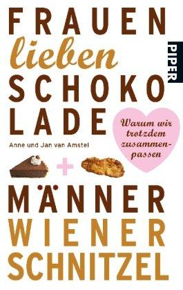 Frauen lieben Schokolade, Männer Wiener Schnitzel: Warum wir trotzdem zusammenpassen