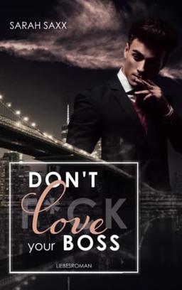 Don't love your Boss (New York Boss-Reihe, Band 4)