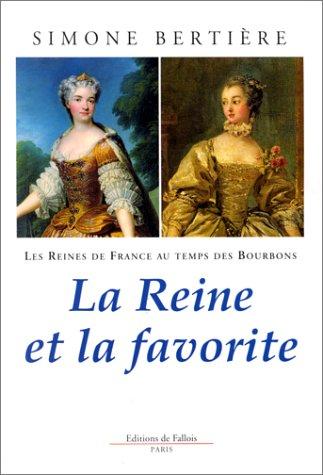 Les reines de France au temps des Bourbons. Vol. 3. La reine et la favorite