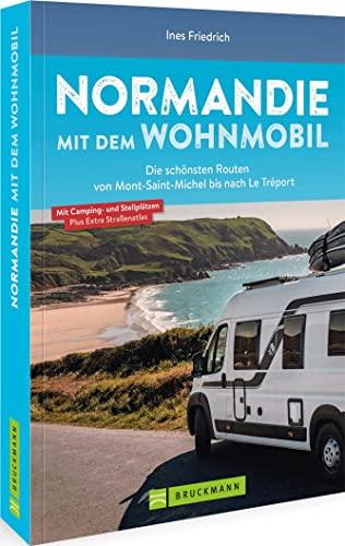 Bruckmann Caravan-Guide – Normandie mit dem Wohnmobil: Die schönsten Routen vom Mont-Saint-Michel bis nach Le Tréport inkl. Kartenatlas, Streckenleisten und Übersichtskarten für optimale Orientierung