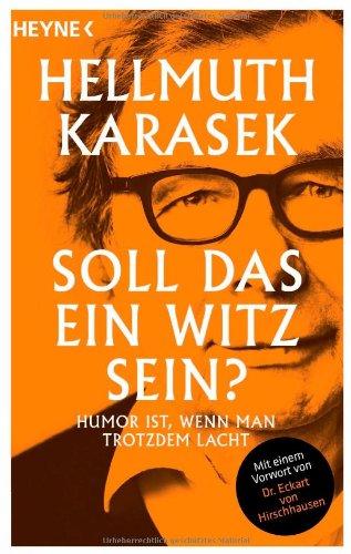 Soll das ein Witz sein?: Humor ist, wenn man trotzdem lacht