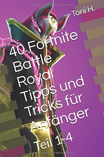 40 Fortnite Battle Royal Tipps und Tricks für Anfänger: Teil 1-4