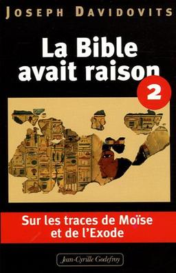 La Bible avait raison. Vol. 2. Sur les traces de Moïse et de l'exode