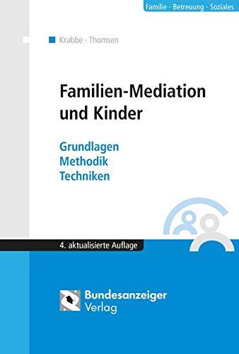 Familienmediation mit Kindern und Jugendlichen: Grundlagen - Methodik - Techniken