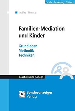 Familienmediation mit Kindern und Jugendlichen: Grundlagen - Methodik - Techniken