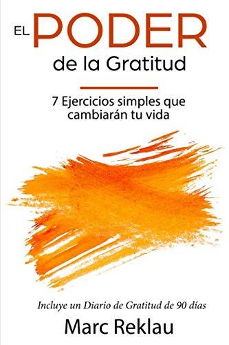 El Poder de la Gratitud: 7 Ejercicios Simples que van a cambiar tu vida a mejor - incluye un diario de gratitud de 90 días (Hábitos que cambiarán tu vida, Band 5)