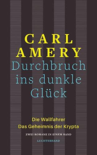 Durchbruch ins dunkle Glück: "Die Wallfahrer" und "Das Geheimnis der Krypta": zwei Romane in einem Band