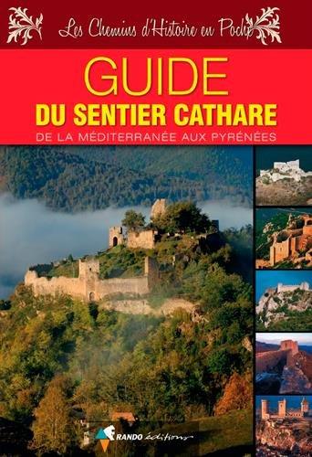 Guide du sentier cathare : de la Méditerranée aux Pyrénées