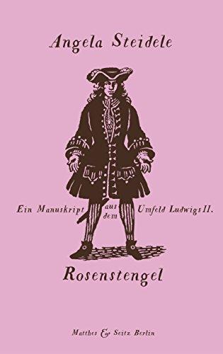 Rosenstengel: Ein Manuskript aus dem Umfeld Ludwigs II.