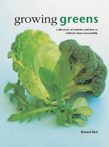 Growing Greens: A Directory of Varieties and How to Cultivate Them Successfully (Kitchen Garden Library)