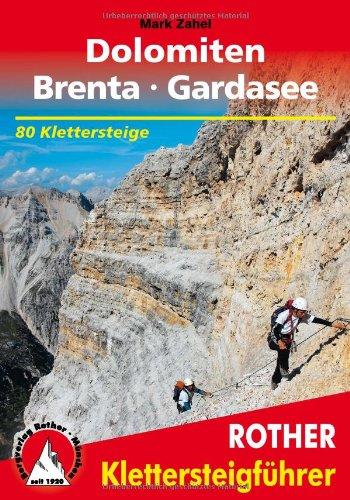 Klettersteige Dolomiten - Brenta - Gardasse. 80 Klettersteigtouren zwischen Sexten und Riva: 80 ausgewählte Klettersteige zwischen Sexten und Riva