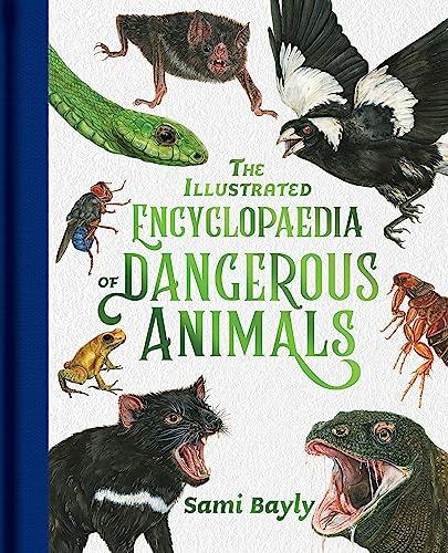 The Illustrated Encyclopaedia of Dangerous Animals (The Illustrated Encyclop)