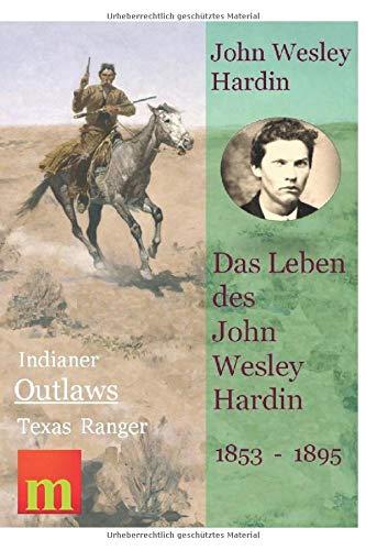 Das Leben des John Wesley Hardin (Indianer, Outlaws, Texas Ranger, Band 2)