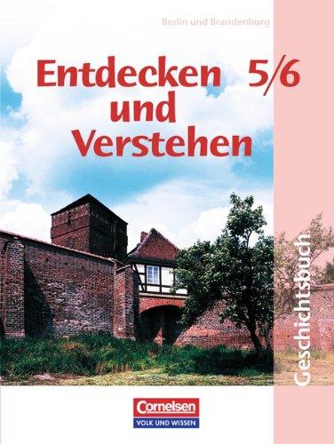 Entdecken und Verstehen - Grundschule Berlin und Brandenburg: 5./6. Schuljahr - Von der Urgeschichte bis zum Beginn des Mittelalters: Schülerbuch: Geschichtsbuch für Grundschulen