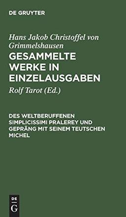 Des Weltberuffenen Simplicissimi Pralerey und Gepräng mit seinem Teutschen Michel (Hans Jakob Christoffel von Grimmelshausen: Gesammelte Werke in Einzelausgaben)