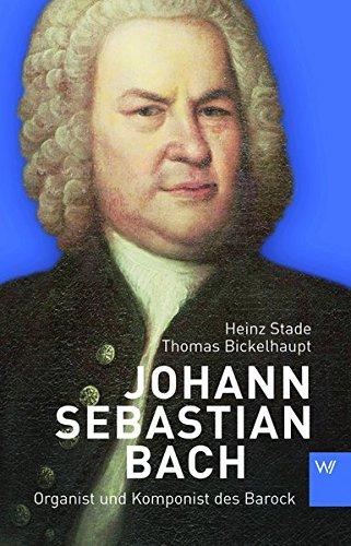 Johann Sebastian Bach: Organist und Komponist des Barock