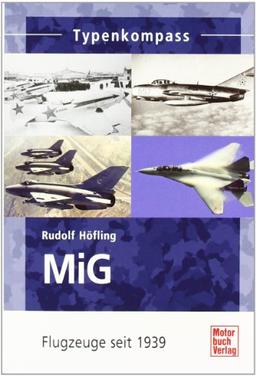 MiG: Flugzeuge seit 1939 (Typenkompass)