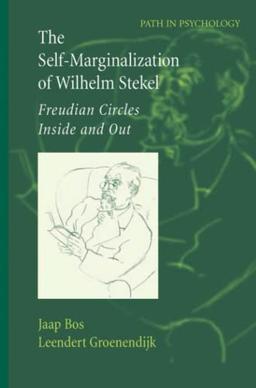 The Self-Marginalization of Wilhelm Stekel: Freudian Circles Inside and Out (Path in Psychology)