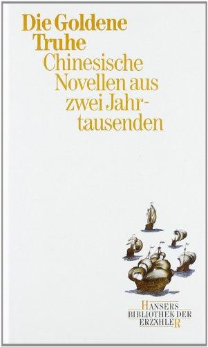 Die goldene Truhe: Chinesische Novellen aus zwei Jahrtausenden