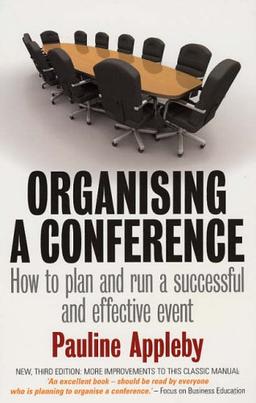 Organising a Conference: 3rd edition: How to Run a Successful Event