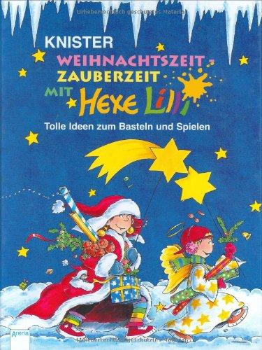 Weihnachtszeit, Zauberzeit mit Hexe Lilli: Tolle Ideen zum Basteln und Spielen