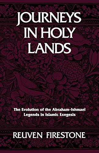 Journeys in Holy Lands: The Evolution of the Abraham-Ishmael Legends in Islamic Exegesis