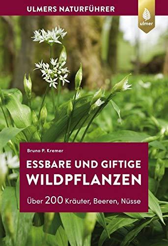 Essbare und giftige Wildpflanzen: Über 200 Kräuter, Beeren, Nüsse