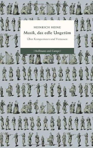 Musik, das edle Ungetüm: Über Komponisten und Virtuosen