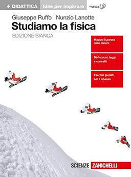 Studiamo la fisica. Ediz. bianca. Per le Scuole superiori