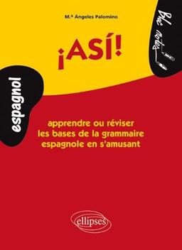 Asi ! : apprendre ou réviser les bases de la grammaire espagnole en s'amusant