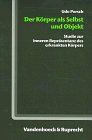 Der Körper als Selbst und Objekt. Studie zur Inneren Repräsentanz des erkrankten Körpers