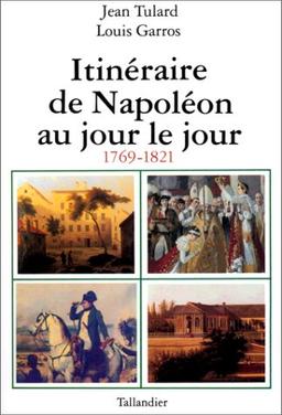 Itinéraire de Napoléon au jour le jour : 1769-1821