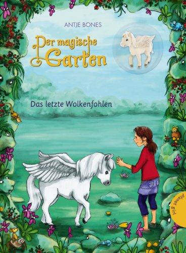 Der magische Garten 02: Das letzte Wolkenfohlen