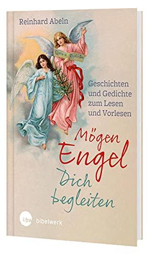 Mögen Engel dich begleiten: Geschichten zum Lesen und Vorlesen